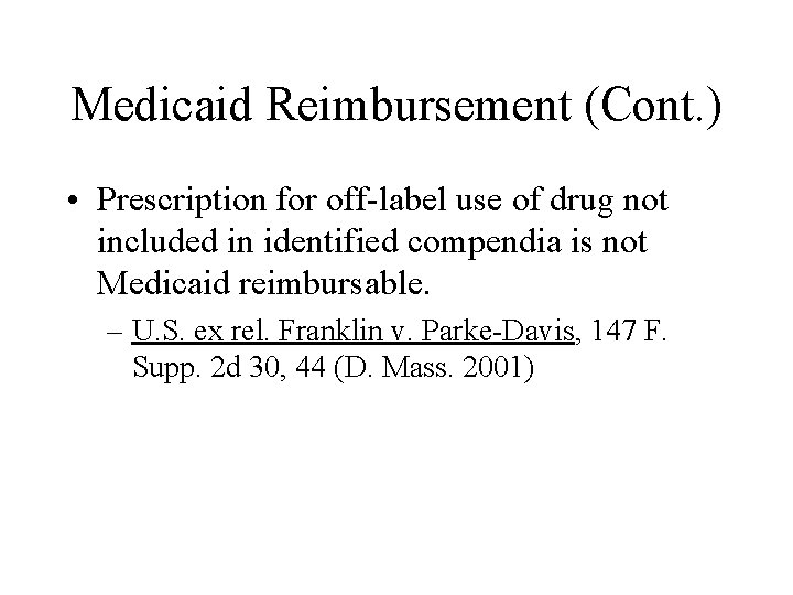 Medicaid Reimbursement (Cont. ) • Prescription for off-label use of drug not included in