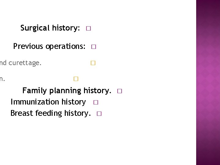 Surgical history: Previous operations: nd curettage. n. � � Family planning history. Immunization history