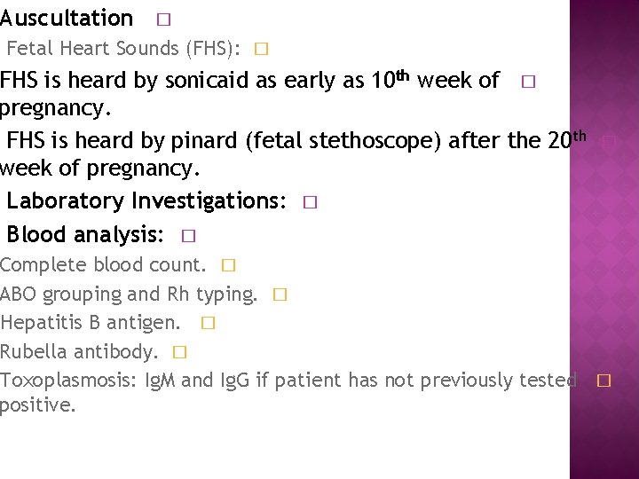 Auscultation � Fetal Heart Sounds (FHS): � FHS is heard by sonicaid as early