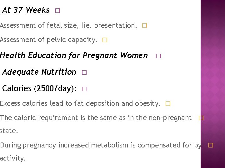 At 37 Weeks � Assessment of fetal size, lie, presentation. � Assessment of pelvic