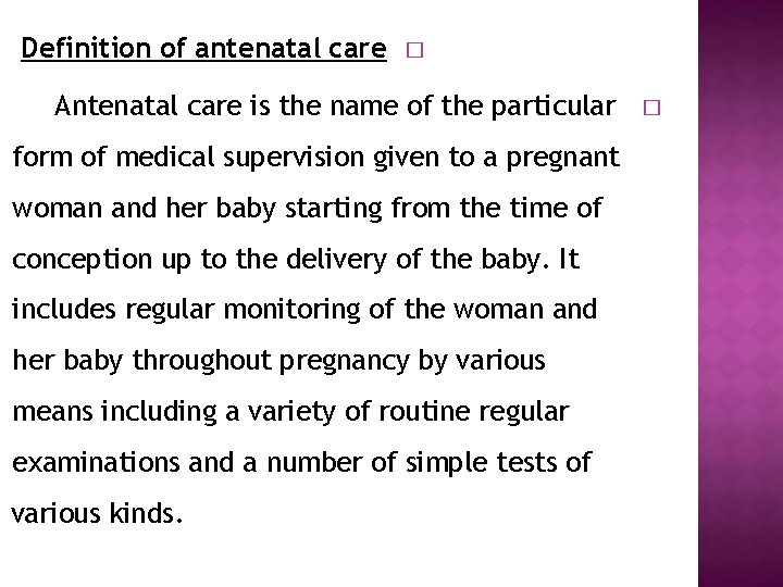 Definition of antenatal care � Antenatal care is the name of the particular form