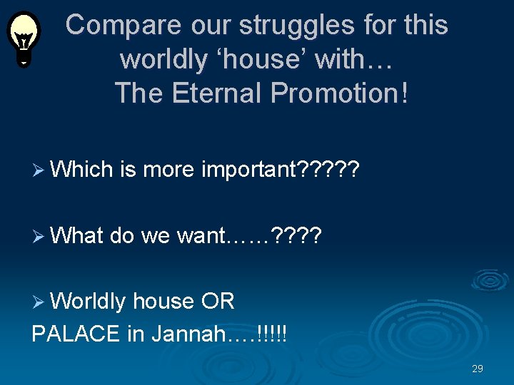 Compare our struggles for this worldly ‘house’ with… The Eternal Promotion! Ø Which Ø