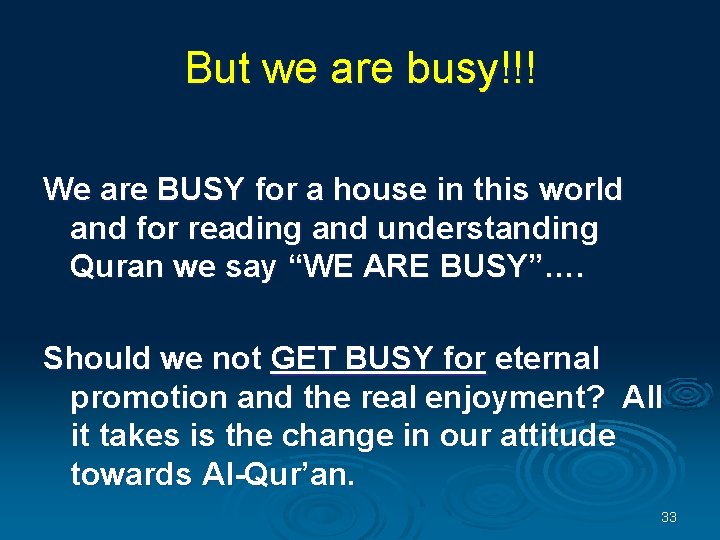 But we are busy!!! We are BUSY for a house in this world and