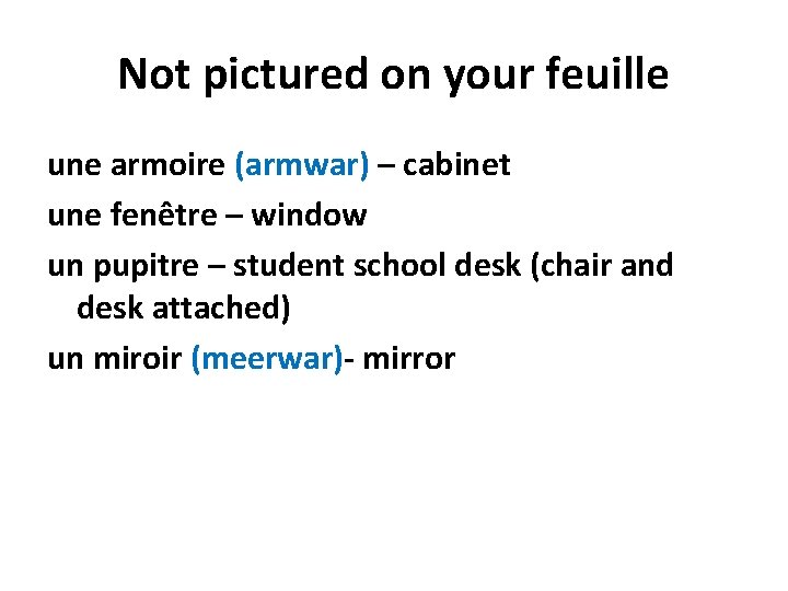 Not pictured on your feuille une armoire (armwar) – cabinet une fenêtre – window