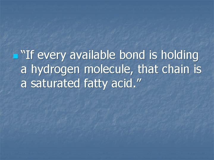 n “If every available bond is holding a hydrogen molecule, that chain is a