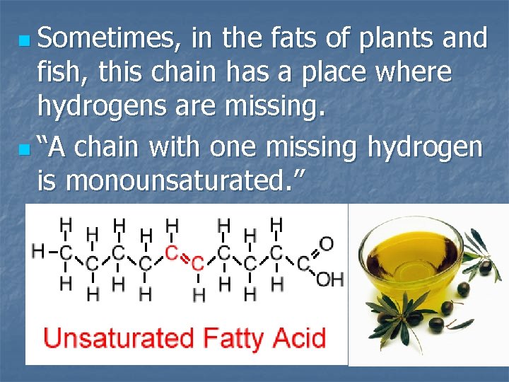 n Sometimes, in the fats of plants and fish, this chain has a place
