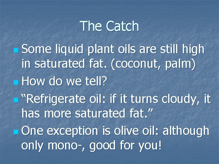 The Catch n Some liquid plant oils are still high in saturated fat. (coconut,