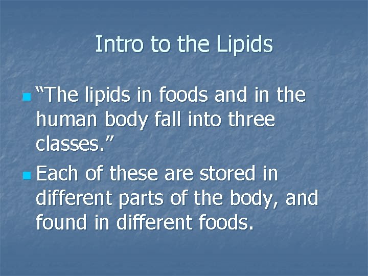 Intro to the Lipids n “The lipids in foods and in the human body