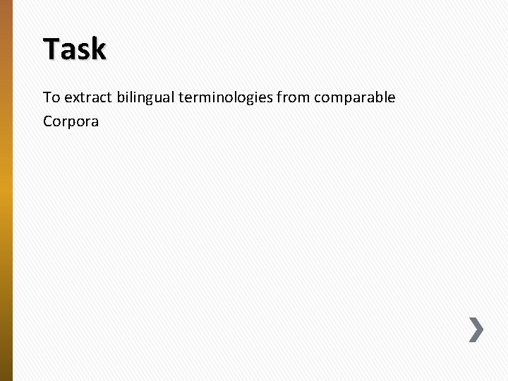 Extracting bilingual terminologies from comparable corpora By Ahmet