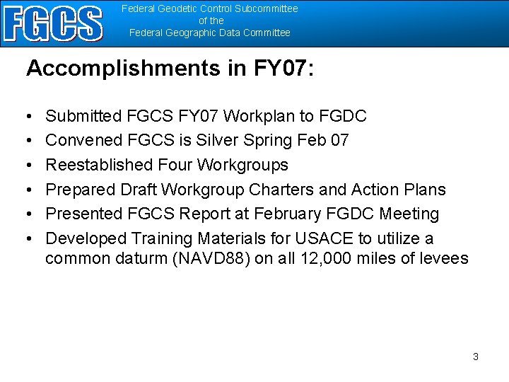 Federal Geodetic Control Subcommittee of the Federal Geographic Data Committee Accomplishments in FY 07: