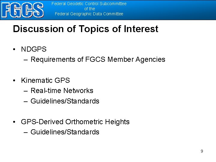 Federal Geodetic Control Subcommittee of the Federal Geographic Data Committee Discussion of Topics of
