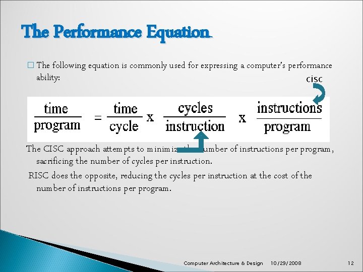 The Performance Equation � The following equation is commonly used for expressing a computer's
