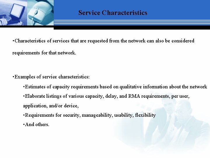 Service Characteristics • Characteristics of services that are requested from the network can also