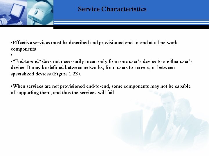 Service Characteristics • Effective services must be described and provisioned end-to-end at all network