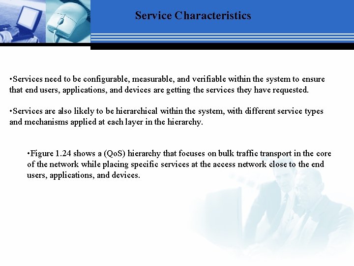 Service Characteristics • Services need to be configurable, measurable, and verifiable within the system