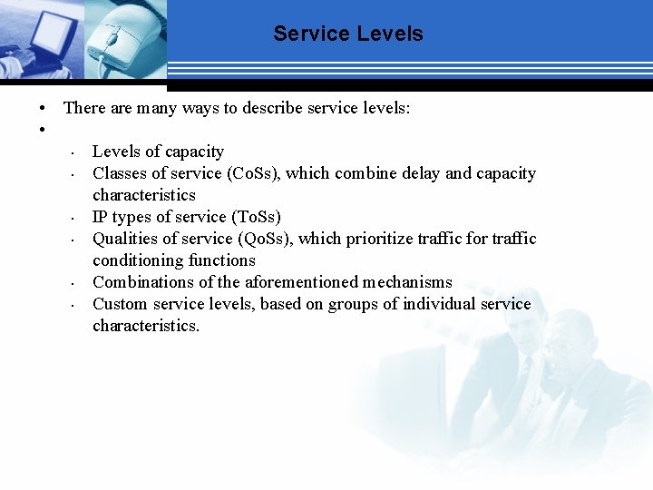 Service Levels • There are many ways to describe service levels: • • Levels