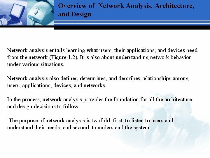 Overview of Network Analysis, Architecture, and Design Network analysis entails learning what users, their