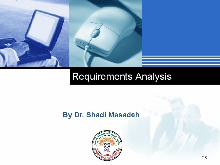 Requirements Analysis By Dr. Shadi Masadeh Company LOGO 28 