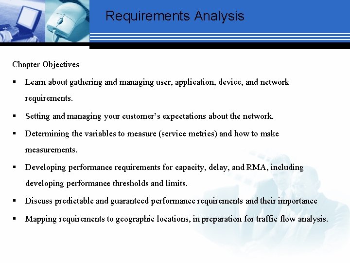 Requirements Analysis Chapter Objectives § Learn about gathering and managing user, application, device, and