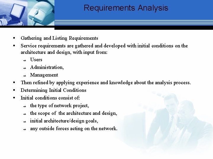 Requirements Analysis § § § Gathering and Listing Requirements Service requirements are gathered and