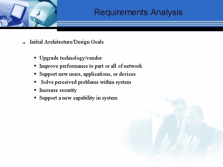 Requirements Analysis Initial Architecture/Design Goals § § § Upgrade technology/vendor Improve performance to part