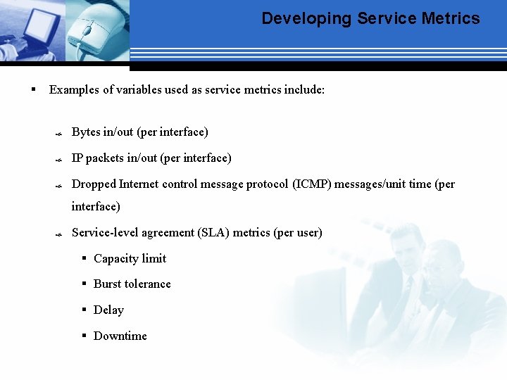 Developing Service Metrics § Examples of variables used as service metrics include: Bytes in/out