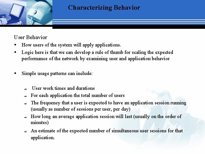 Characterizing Behavior User Behavior § § How users of the system will apply applications.