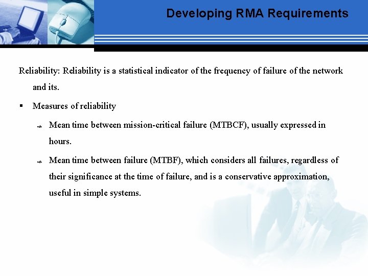 Developing RMA Requirements Reliability: Reliability is a statistical indicator of the frequency of failure