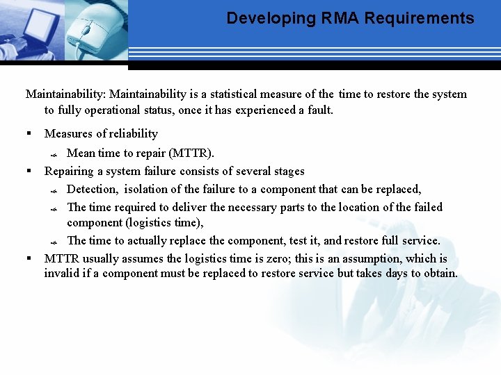 Developing RMA Requirements Maintainability: Maintainability is a statistical measure of the time to restore