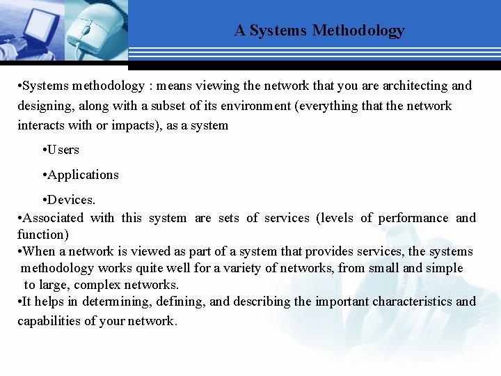 A Systems Methodology • Systems methodology : means viewing the network that you are