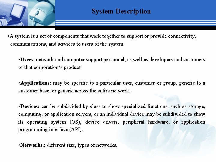 System Description • A system is a set of components that work together to