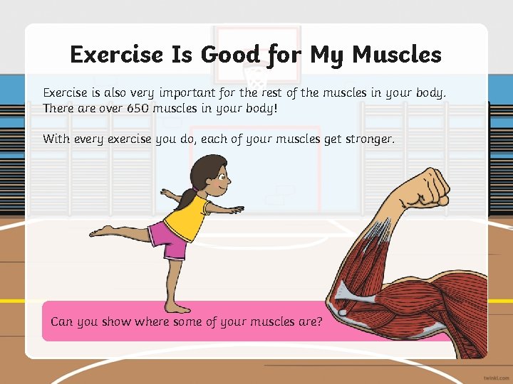 Exercise Is Good for My Muscles Exercise is also very important for the rest