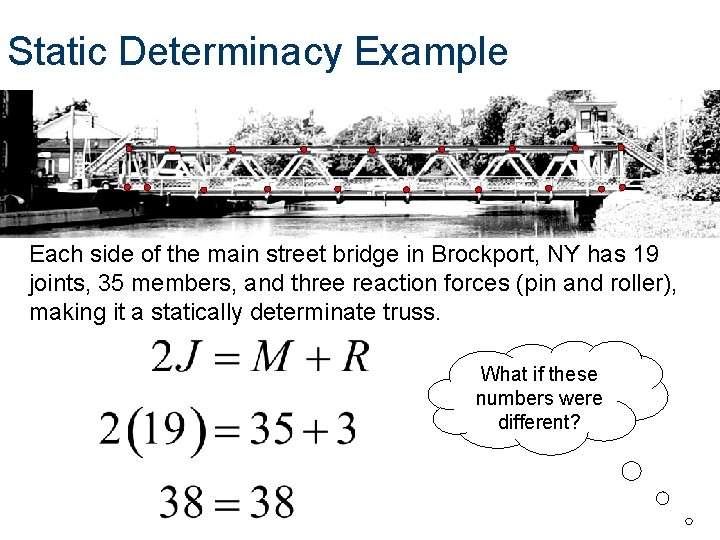 Static Determinacy Example Each side of the main street bridge in Brockport, NY has