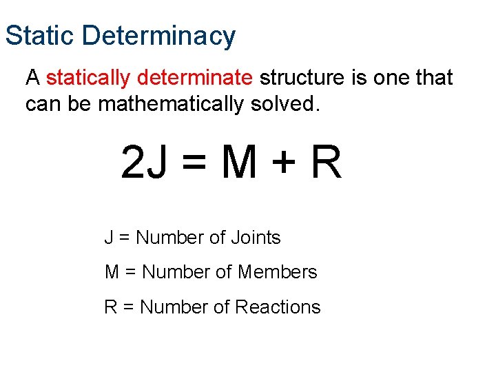 Static Determinacy A statically determinate structure is one that can be mathematically solved. 2
