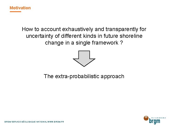 Motivation How to account exhaustively and transparently for uncertainty of different kinds in future