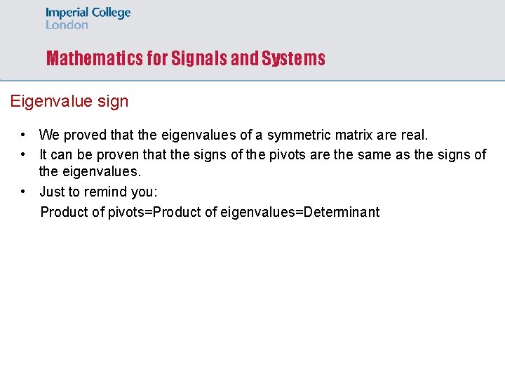Mathematics for Signals and Systems Eigenvalue sign • We proved that the eigenvalues of