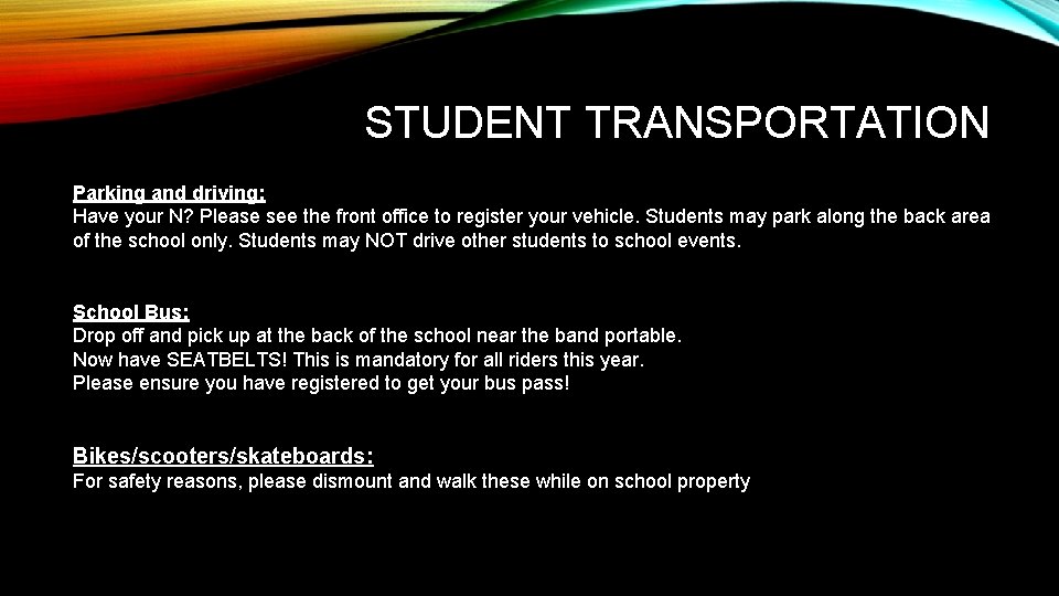 STUDENT TRANSPORTATION Parking and driving: Have your N? Please see the front office to