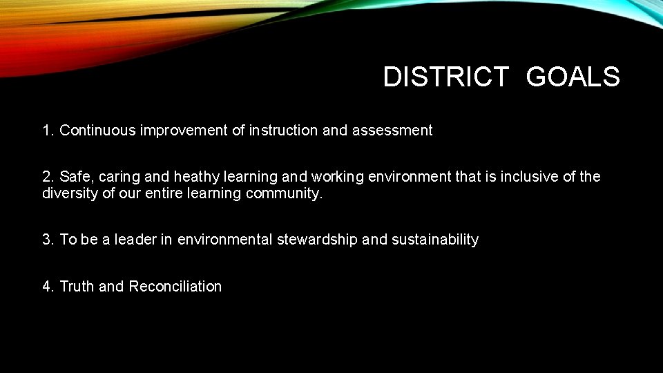 DISTRICT GOALS 1. Continuous improvement of instruction and assessment 2. Safe, caring and heathy