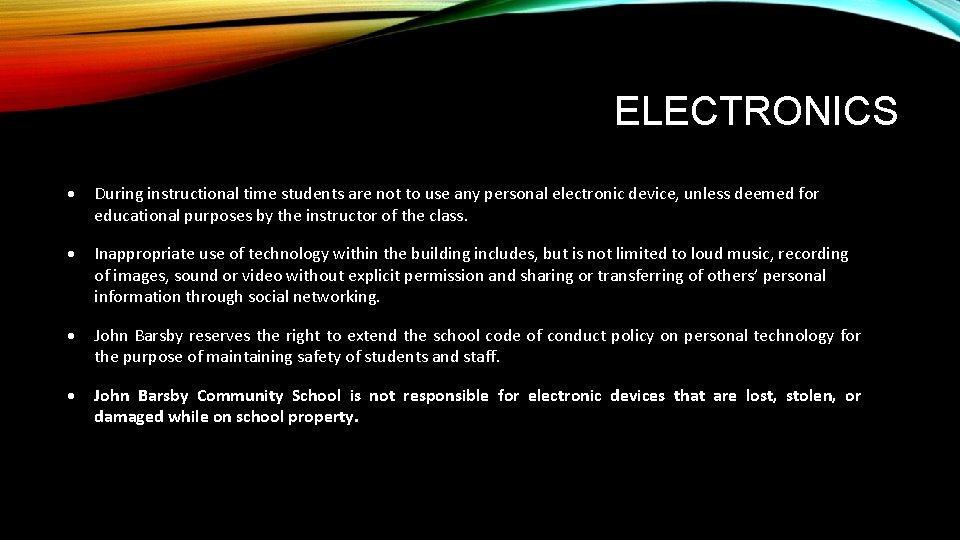ELECTRONICS During instructional time students are not to use any personal electronic device, unless