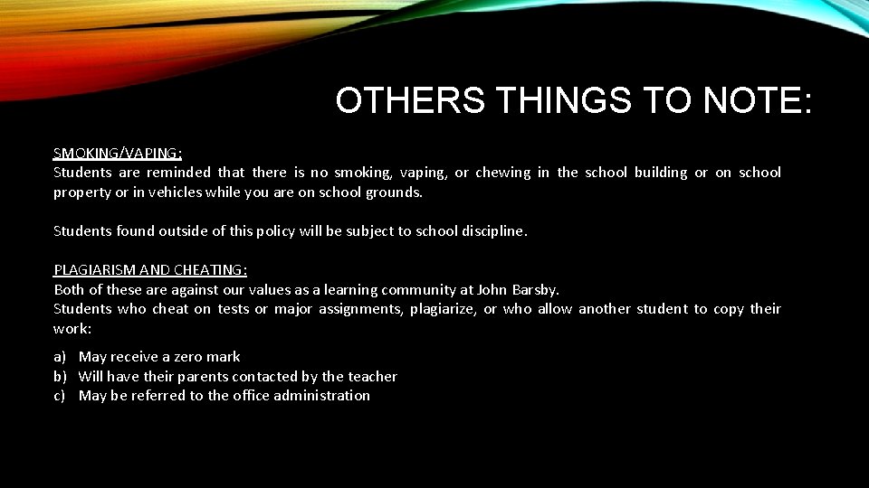 OTHERS THINGS TO NOTE: SMOKING/VAPING: Students are reminded that there is no smoking, vaping,