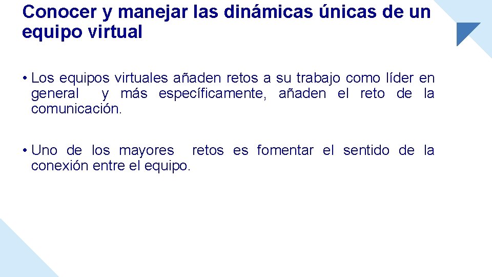 Conocer y manejar las dinámicas únicas de un equipo virtual • Los equipos virtuales