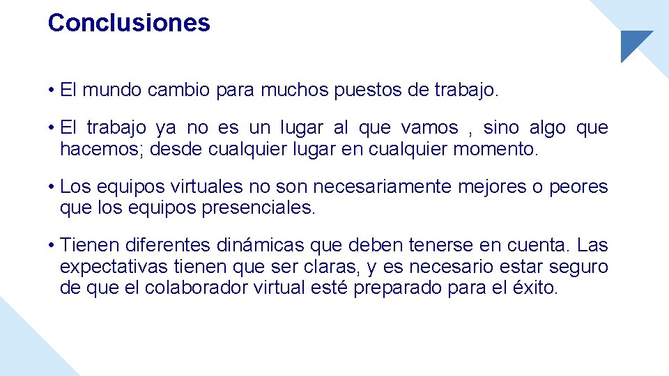 Conclusiones • El mundo cambio para muchos puestos de trabajo. • El trabajo ya