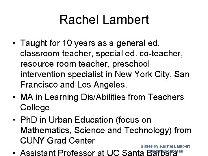 Rachel Lambert • Taught for 10 years as a general ed. classroom teacher, special