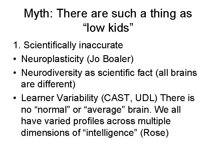 Myth: There are such a thing as “low kids” 1. Scientifically inaccurate • Neuroplasticity