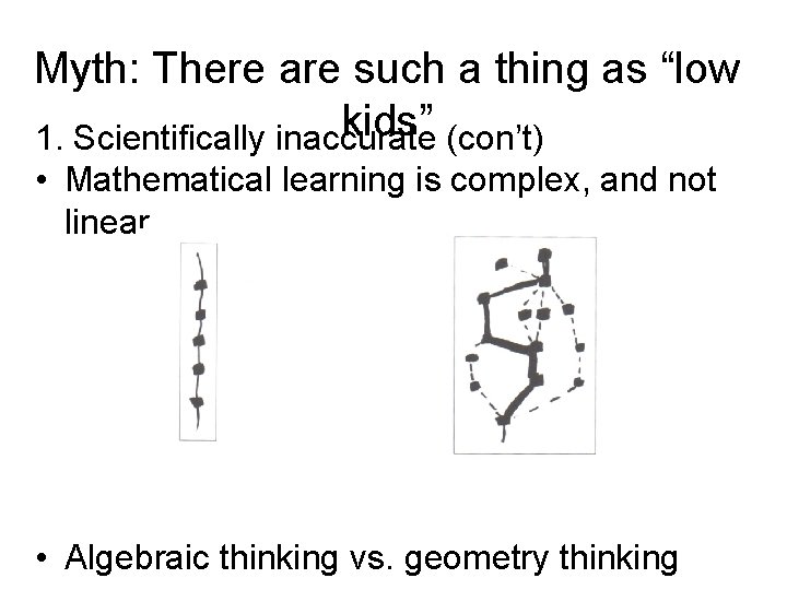 Myth: There are such a thing as “low kids” 1. Scientifically inaccurate (con’t) •