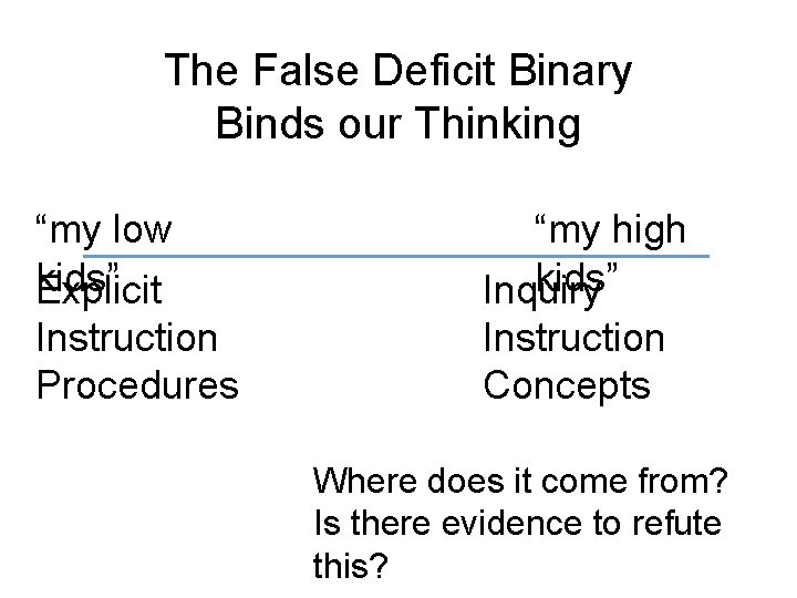 The False Deficit Binary Binds our Thinking “my low kids” Explicit “my high kids”