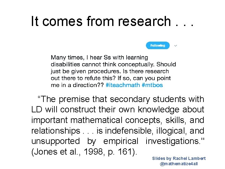 It comes from research. . . “The premise that secondary students with LD will