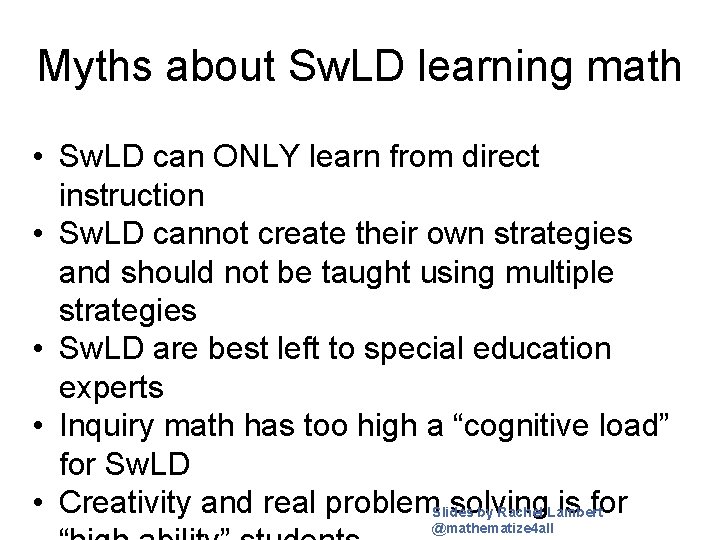 Myths about Sw. LD learning math • Sw. LD can ONLY learn from direct