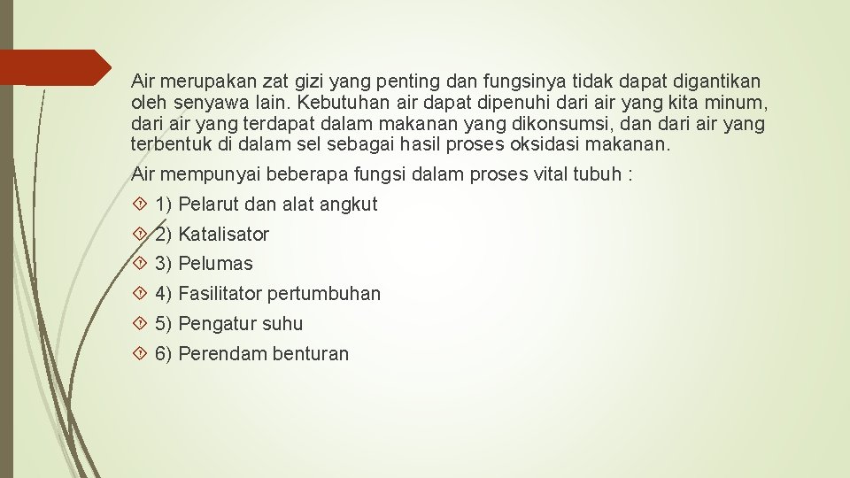 Air merupakan zat gizi yang penting dan fungsinya tidak dapat digantikan oleh senyawa lain.