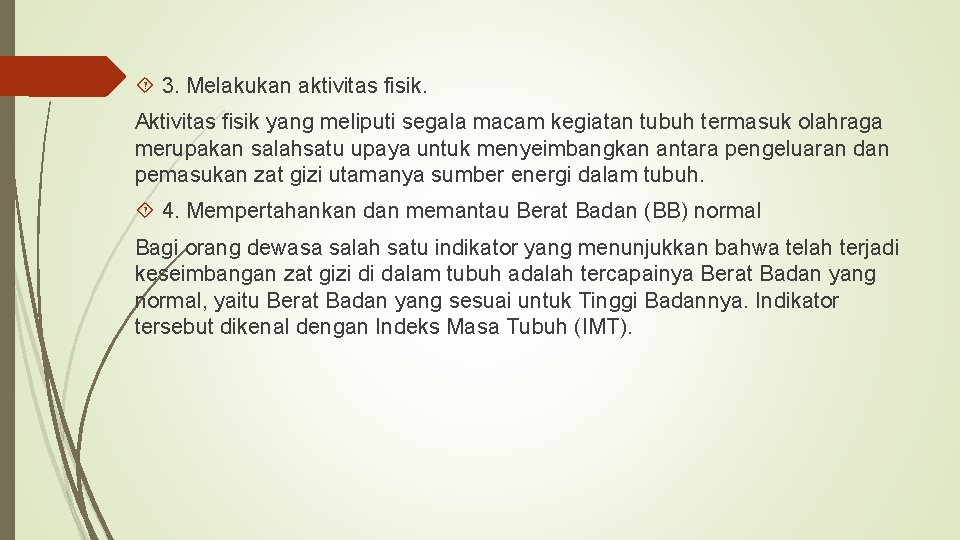  3. Melakukan aktivitas fisik. Aktivitas fisik yang meliputi segala macam kegiatan tubuh termasuk